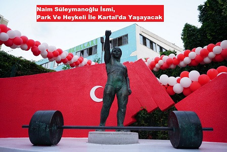 Naim Süleymanoğlu İsmi, Park Ve Heykeli İle Kartal’da Yaşayacak